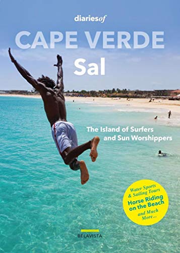 Cape Verde - Sal: The Island of Surfers and Sun Worshippers (diariesof Cape Verde) von Nietsch Hans Verlag